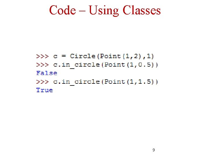 Code – Using Classes 9 Code – Using Classes 9