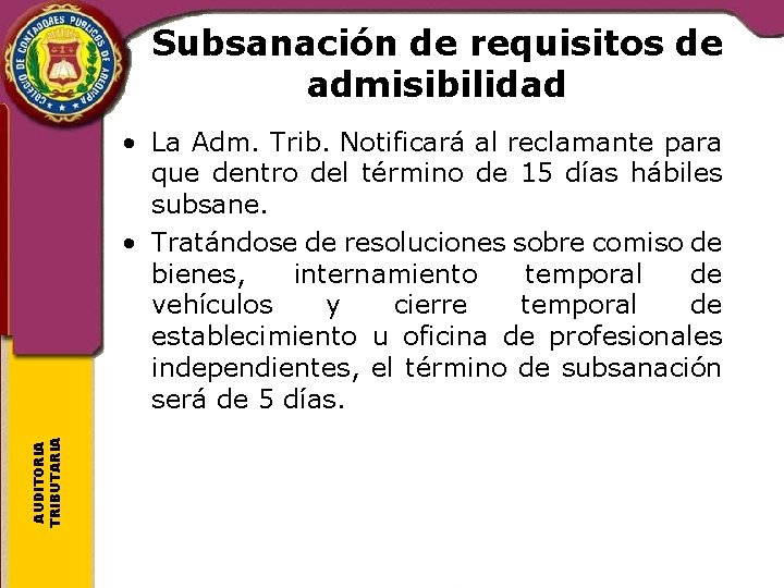 Subsanación de requisitos de admisibilidad AUDITORIA TRIBUTARIA • La Adm. Trib. Notificará al reclamante