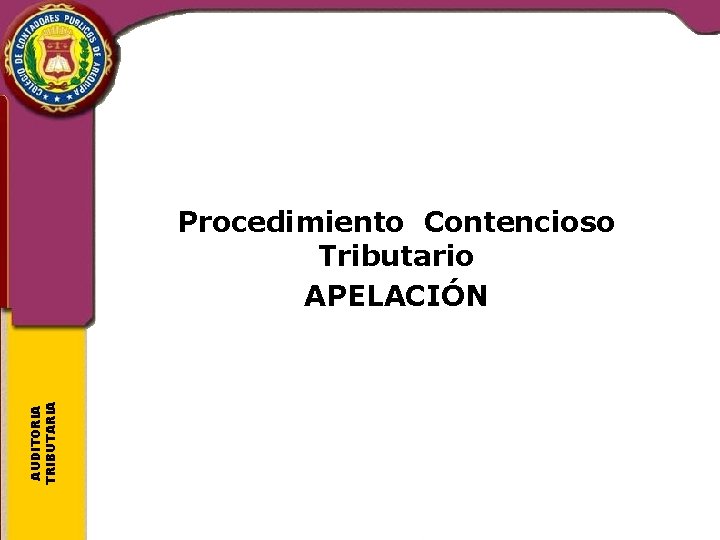 AUDITORIA TRIBUTARIA Procedimiento Contencioso Tributario APELACIÓN 