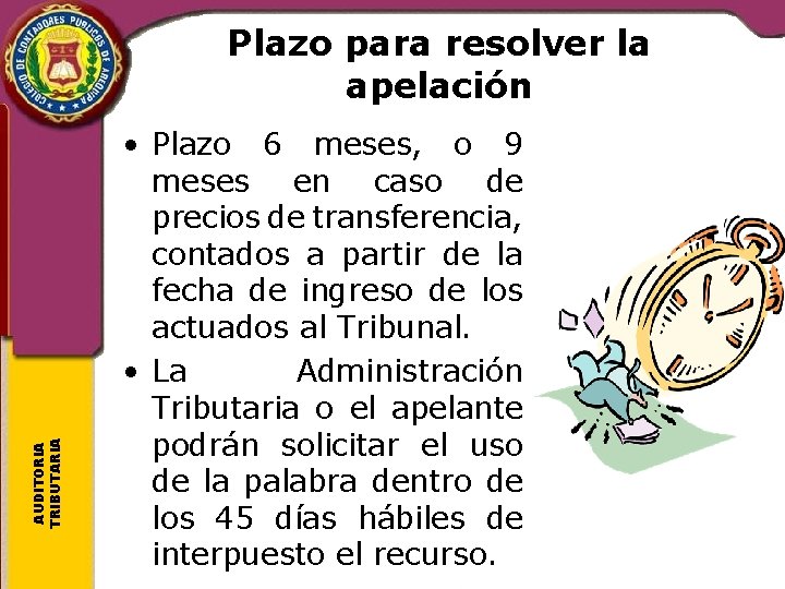 AUDITORIA TRIBUTARIA Plazo para resolver la apelación • Plazo 6 meses, o 9 meses