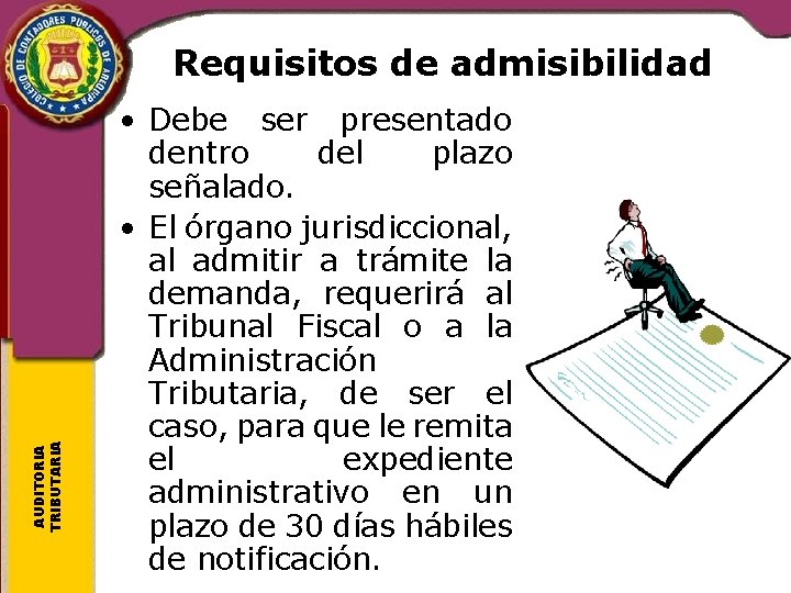 AUDITORIA TRIBUTARIA Requisitos de admisibilidad • Debe ser presentado dentro del plazo señalado. •