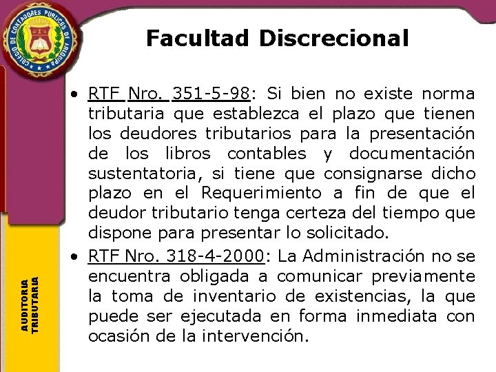 AUDITORIA TRIBUTARIA Facultad Discrecional • RTF Nro. 351 -5 -98: Si bien no existe