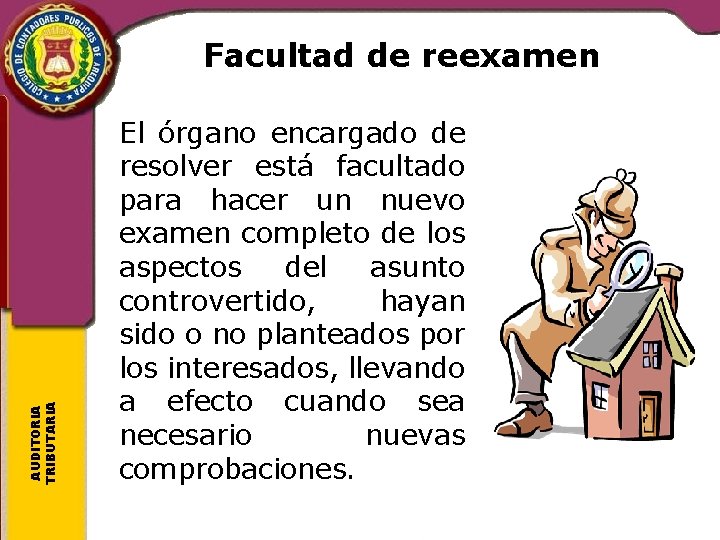 AUDITORIA TRIBUTARIA Facultad de reexamen El órgano encargado de resolver está facultado para hacer
