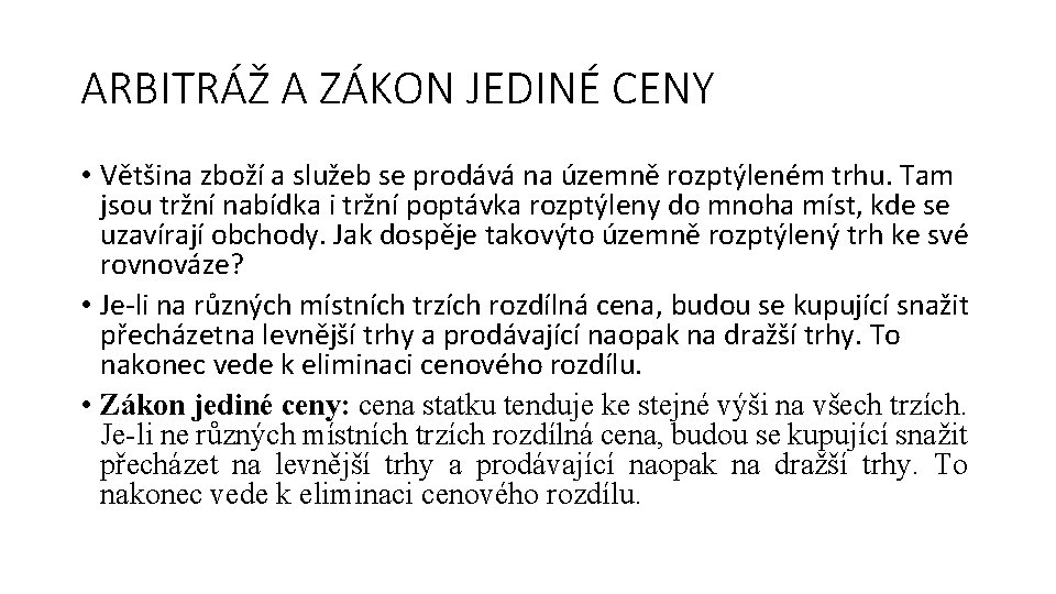 ARBITRÁŽ A ZÁKON JEDINÉ CENY • Většina zboží a služeb se prodává na územně