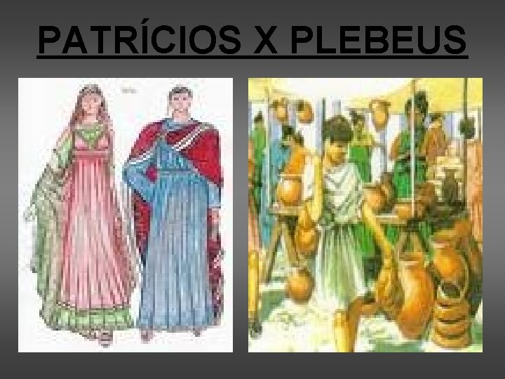 PATRÍCIOS X PLEBEUS 