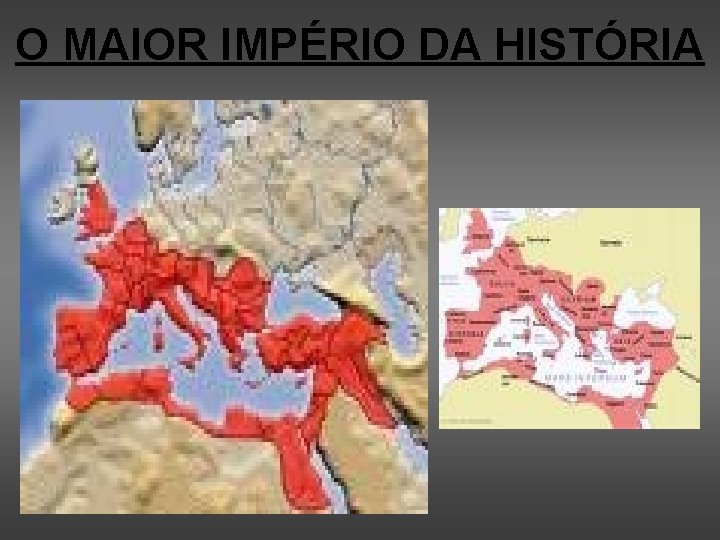 O MAIOR IMPÉRIO DA HISTÓRIA 