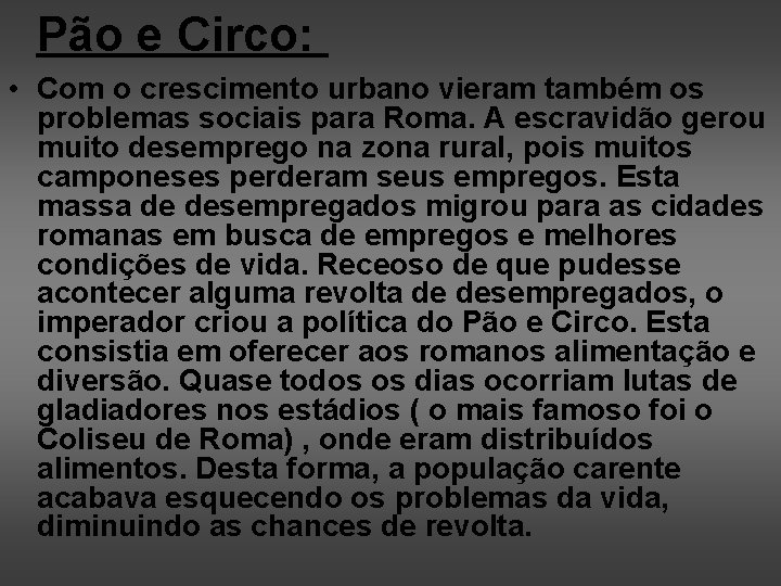 Pão e Circo: • Com o crescimento urbano vieram também os problemas sociais para