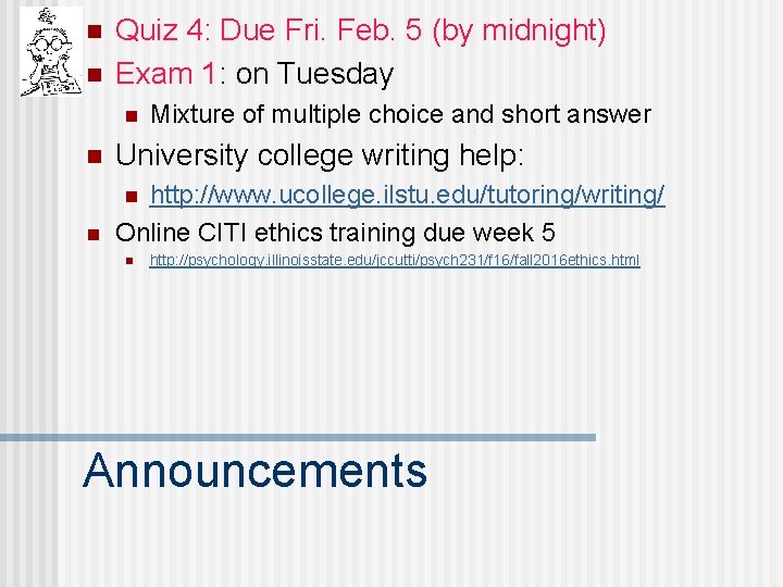 n n Quiz 4: Due Fri. Feb. 5 (by midnight) Exam 1: on Tuesday