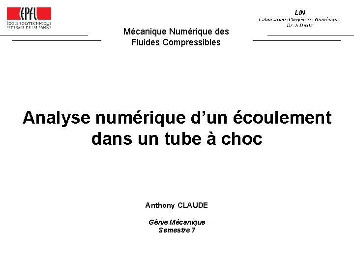 LIN Mécanique Numérique des Fluides Compressibles Laboratoire d’Ingénerie Numérique Dr. A. Drotz Analyse numérique