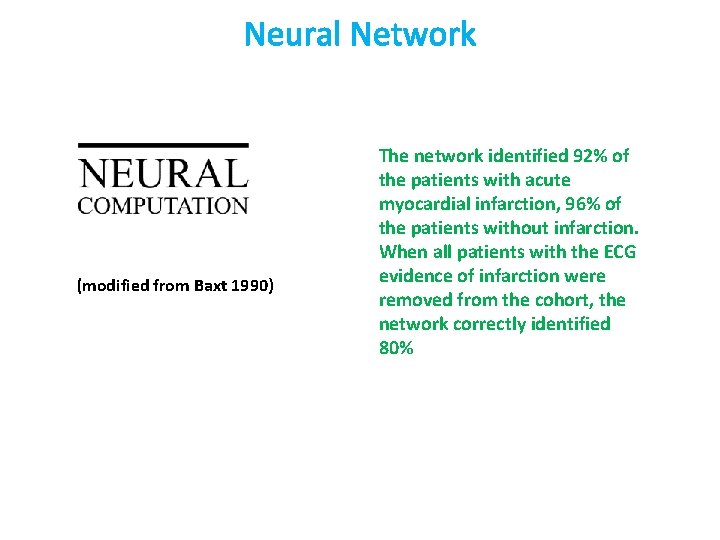 Neural Network (modified from Baxt 1990) The network identified 92% of the patients with