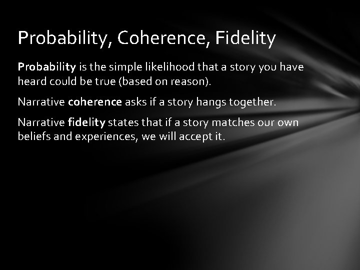 Probability, Coherence, Fidelity Probability is the simple likelihood that a story you have heard
