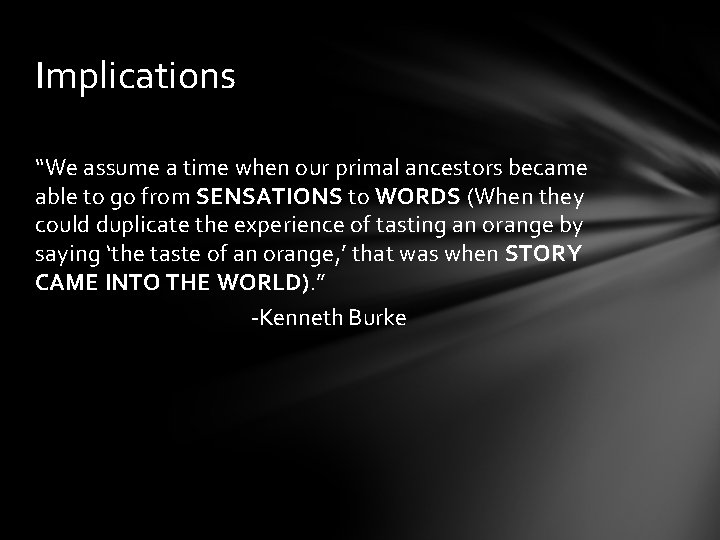 Implications “We assume a time when our primal ancestors became able to go from