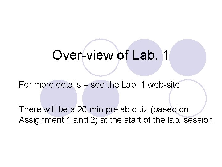 Over-view of Lab. 1 For more details – see the Lab. 1 web-site There