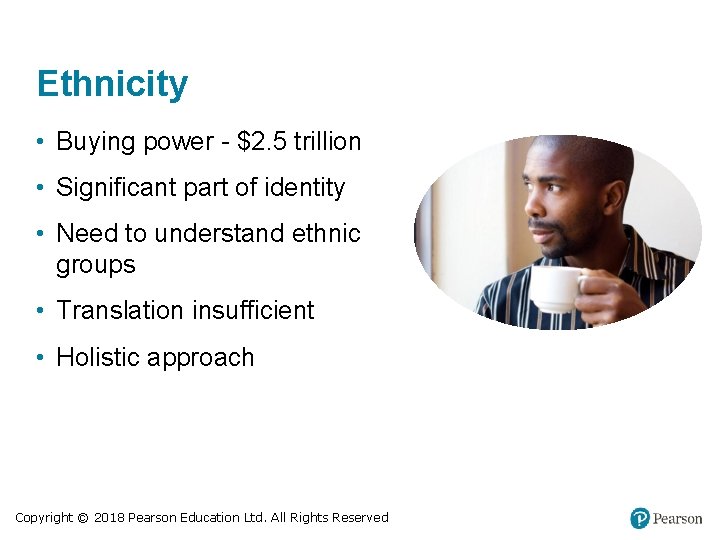 Ethnicity • Buying power - $2. 5 trillion • Significant part of identity •