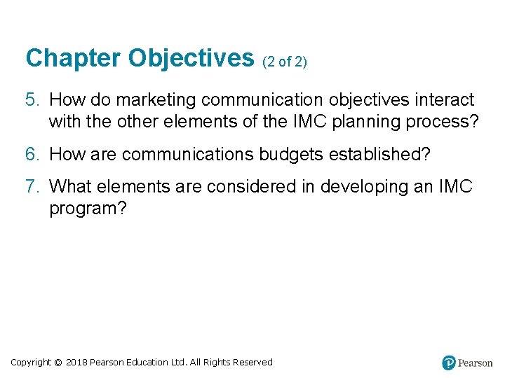 Chapter Objectives (2 of 2) 5. How do marketing communication objectives interact with the