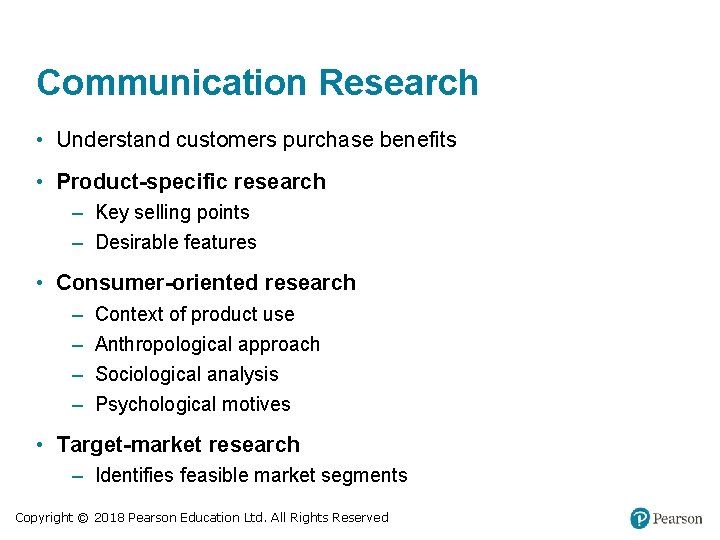 Communication Research • Understand customers purchase benefits • Product-specific research – Key selling points