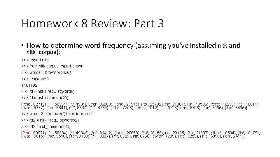 Homework 8 Review: Part 3 • How to determine word frequency (assuming you've installed