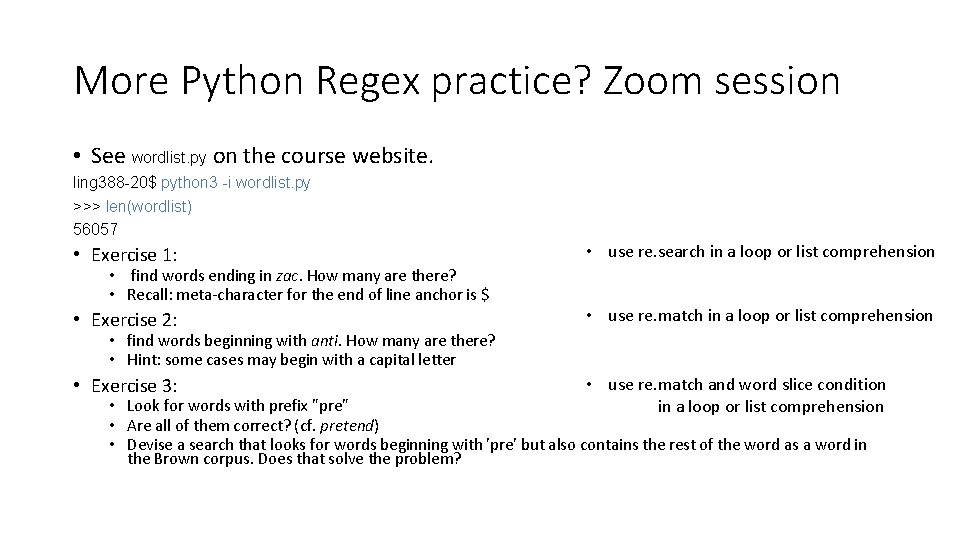 More Python Regex practice? Zoom session • See wordlist. py on the course website.