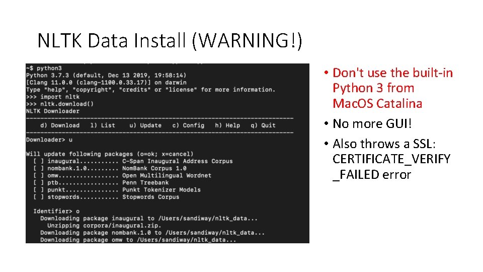 NLTK Data Install (WARNING!) • Don't use the built-in Python 3 from Mac. OS