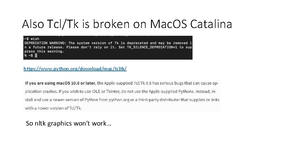 Also Tcl/Tk is broken on Mac. OS Catalina https: //www. python. org/download/mac/tcltk/ So nltk