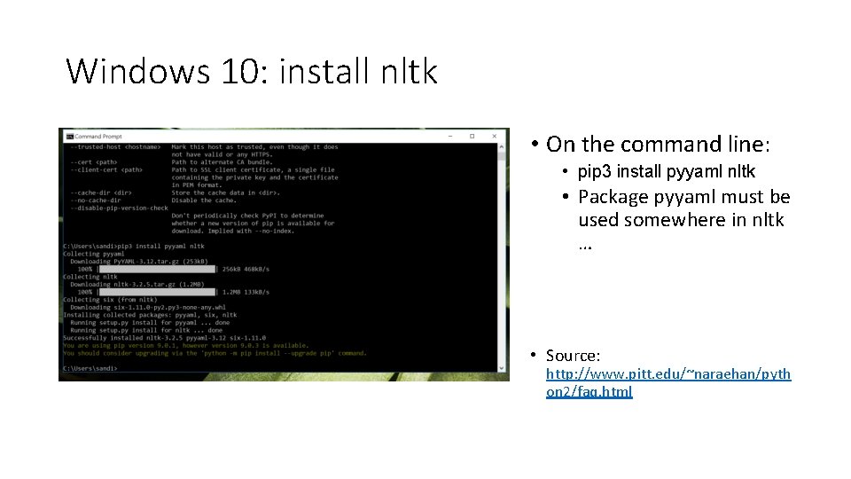 Windows 10: install nltk • On the command line: • pip 3 install pyyaml