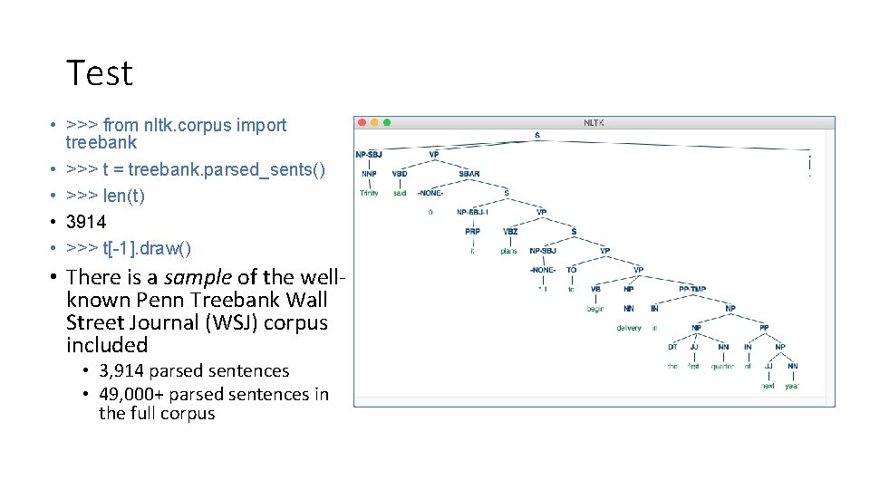 Test • >>> from nltk. corpus import treebank • >>> t = treebank. parsed_sents()