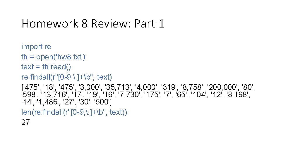 Homework 8 Review: Part 1 import re fh = open('hw 8. txt') text =