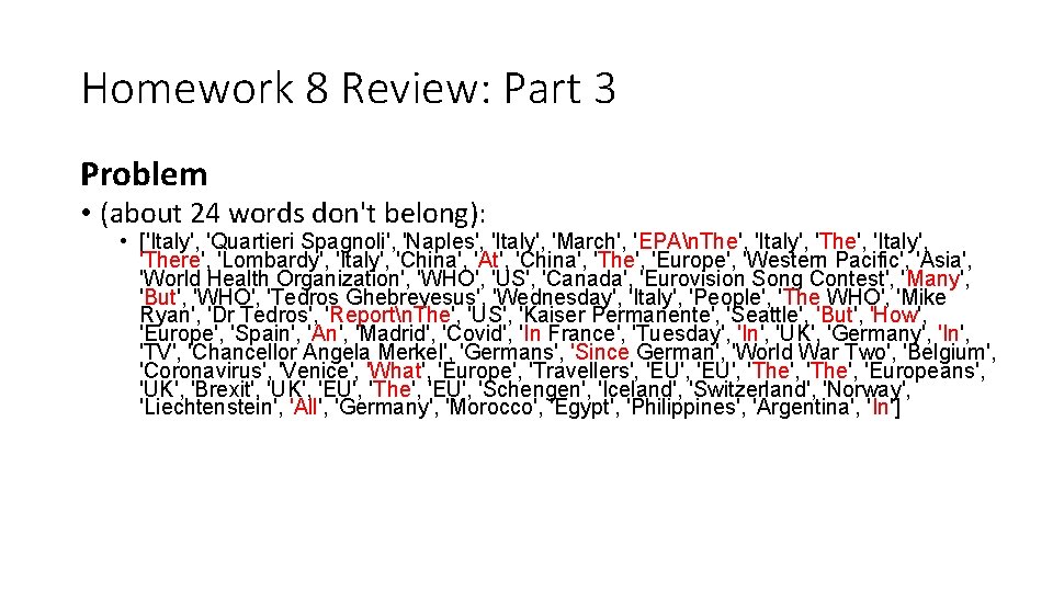 Homework 8 Review: Part 3 Problem • (about 24 words don't belong): • ['Italy',