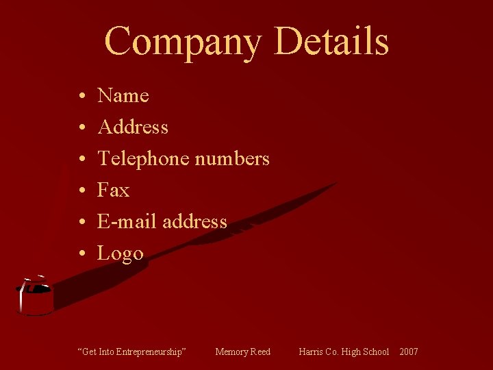 Company Details • • • Name Address Telephone numbers Fax E-mail address Logo “Get