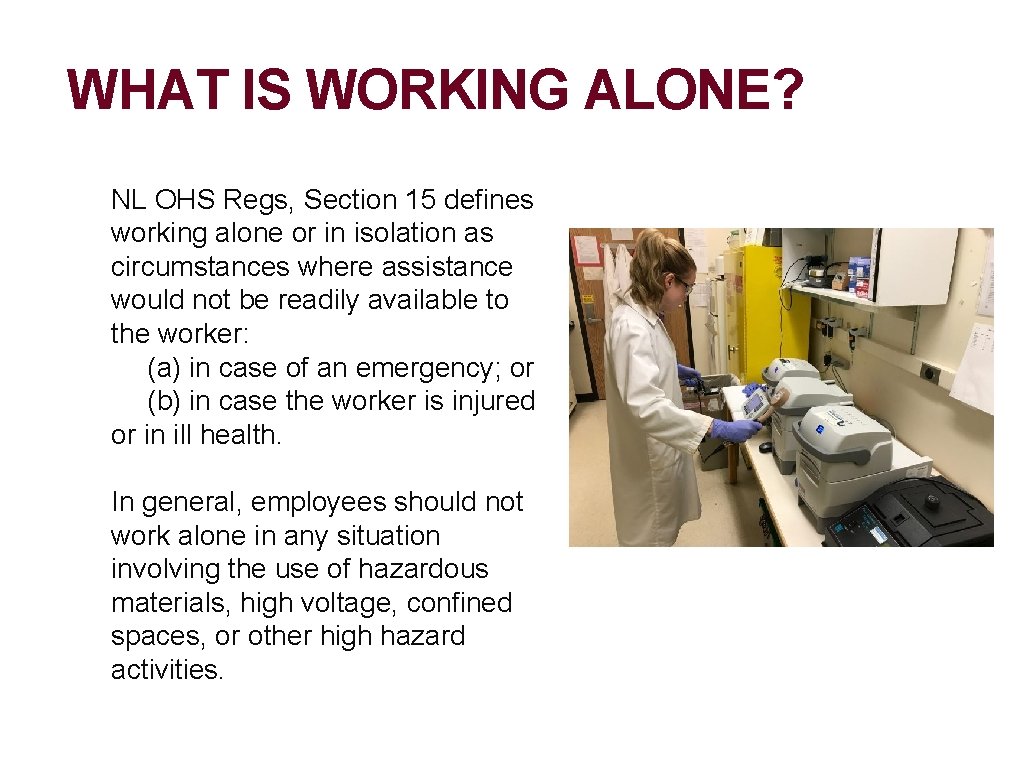 WHAT IS WORKING ALONE? NL OHS Regs, Section 15 defines working alone or in