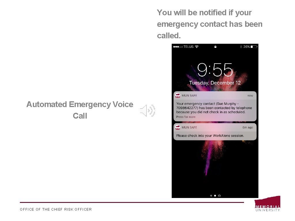 You will be notified if your emergency contact has been called. Automated Emergency Voice