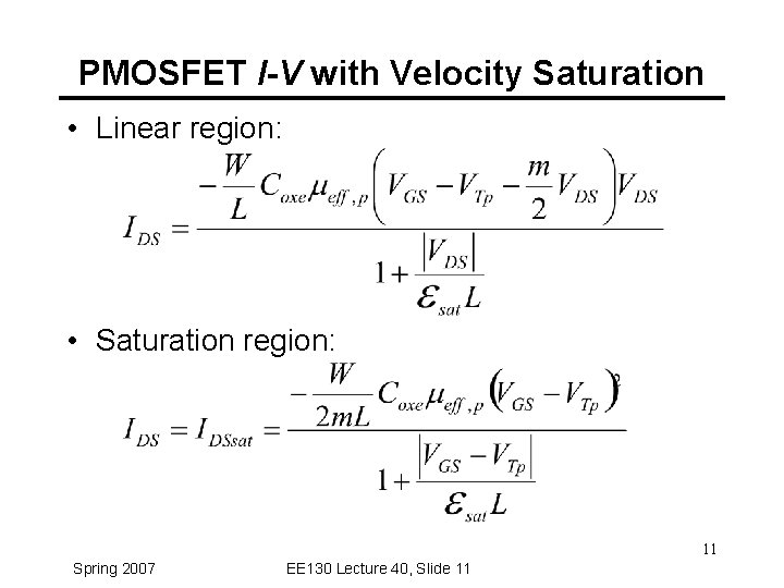 PMOSFET I-V with Velocity Saturation • Linear region: • Saturation region: 11 Spring 2007
