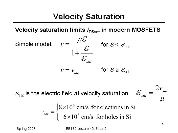 Velocity Saturation Velocity saturation limits IDSsat in modern MOSFETS Simple model: for e <