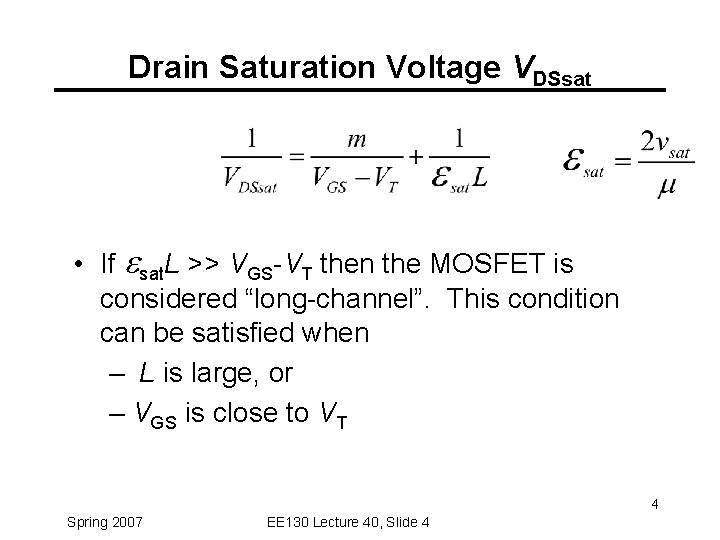 Drain Saturation Voltage VDSsat • If esat. L >> VGS-VT then the MOSFET is