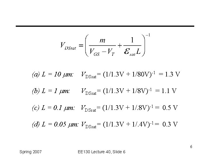 (a) L = 10 mm: VDSsat= (1/1. 3 V + 1/80 V)-1 = 1.
