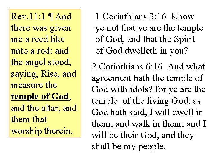 Rev. 11: 1 ¶ And there was given me a reed like unto a