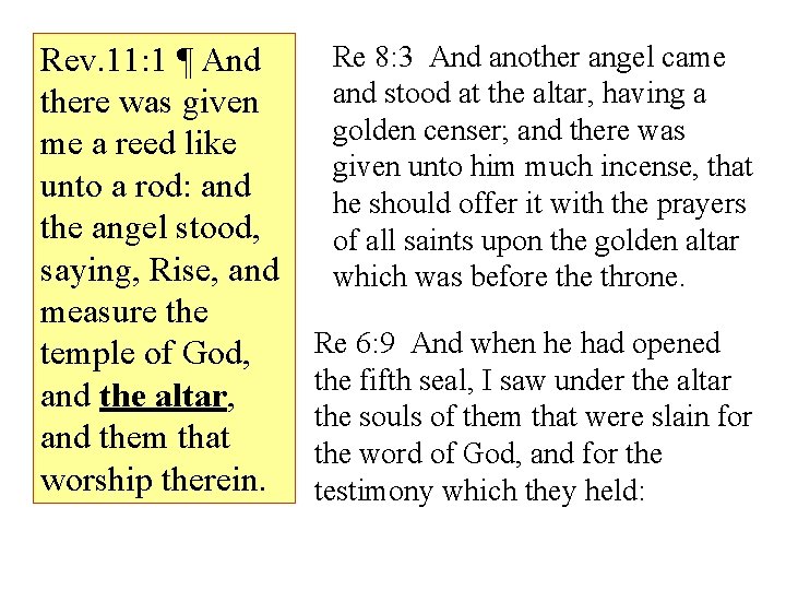 Rev. 11: 1 ¶ And there was given me a reed like unto a