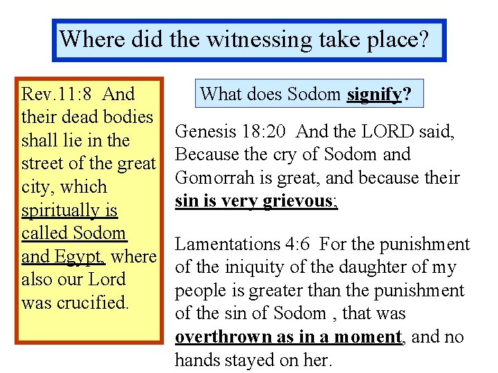 Where did the witnessing take place? Rev. 11: 8 And their dead bodies shall