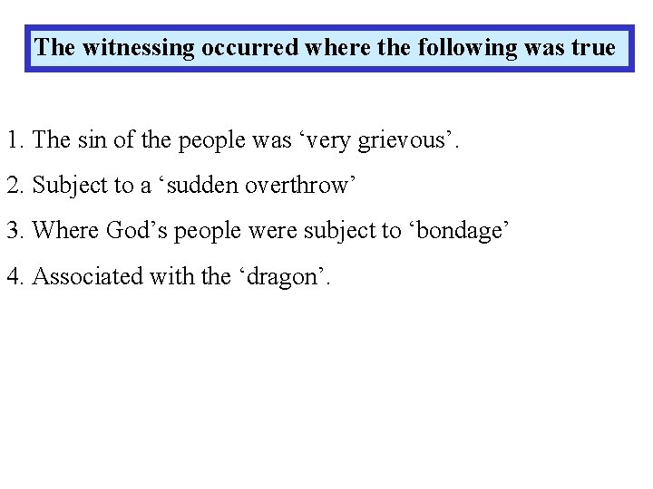 The witnessing occurred where the following was true 1. The sin of the people