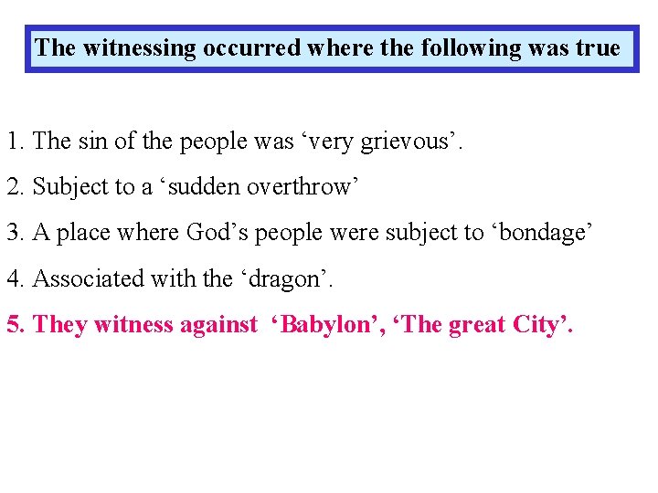 The witnessing occurred where the following was true 1. The sin of the people