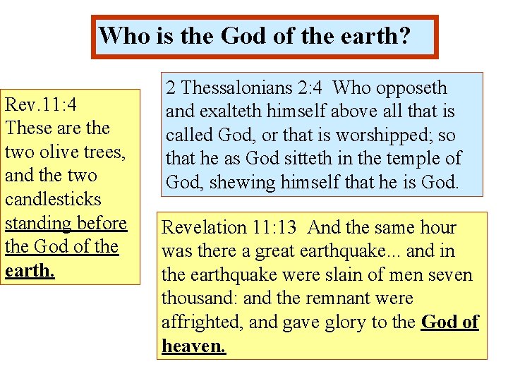 Who is the God of the earth? Rev. 11: 4 These are the two