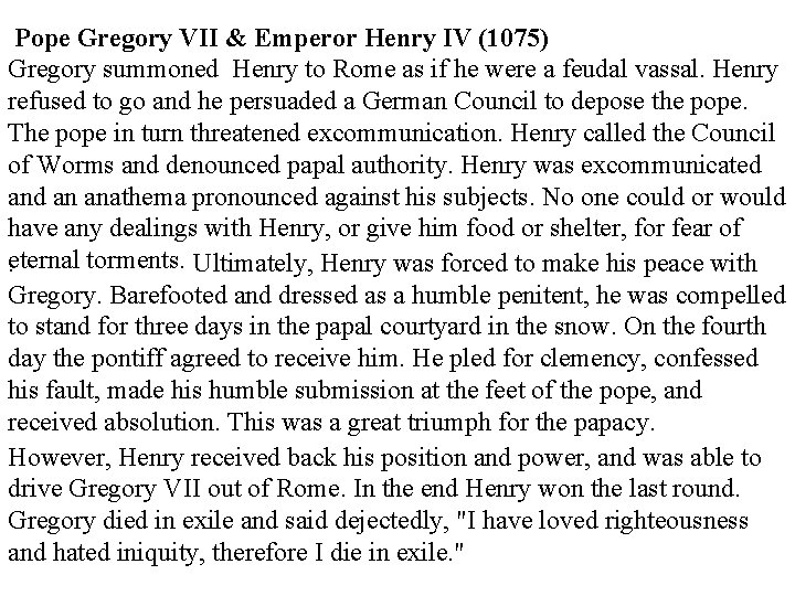 Pope Gregory VII & Emperor Henry IV (1075) Gregory summoned Henry to Rome as