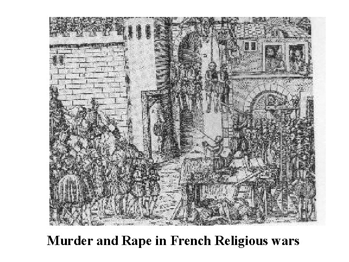 Murder and Rape in French Religious wars 