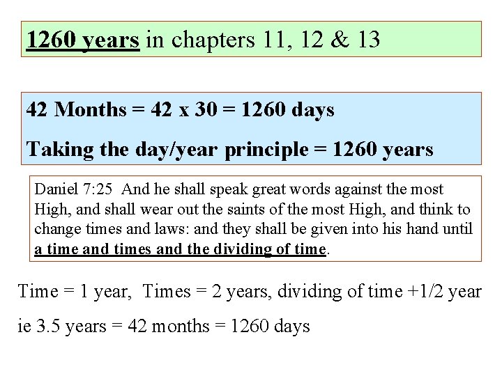 1260 years in chapters 11, 12 & 13 42 Months = 42 x 30