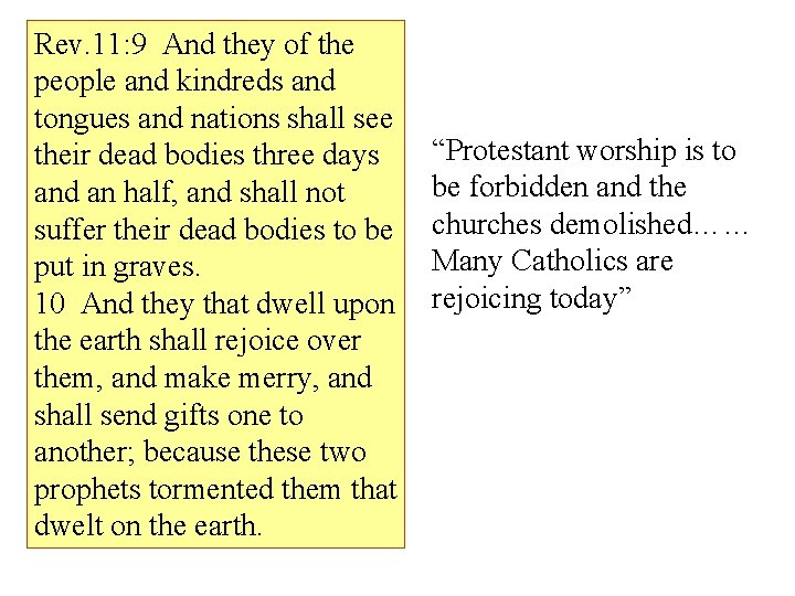 Rev. 11: 9 And they of the people and kindreds and tongues and nations