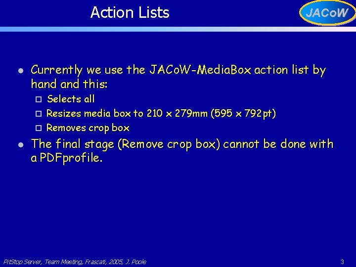 Action Lists l JACo. W Currently we use the JACo. W-Media. Box action list