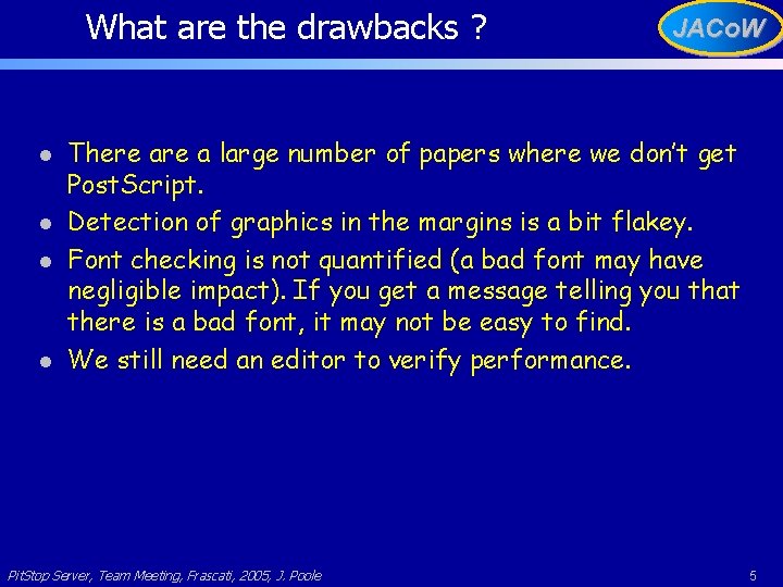 What are the drawbacks ? l l JACo. W There a large number of