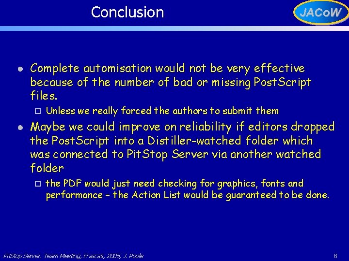 Conclusion l JACo. W Complete automisation would not be very effective because of the