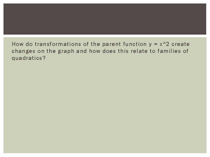 How do transformations of the parent function y = x^2 create changes on the