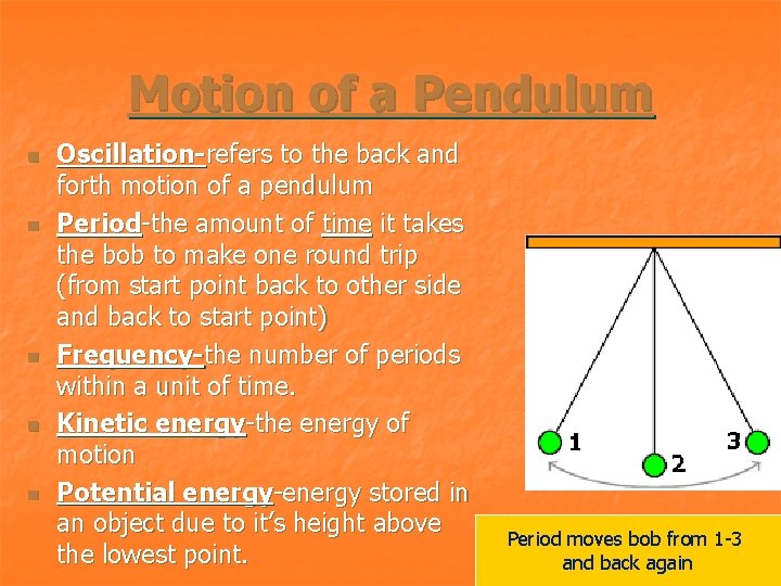 Motion of a Pendulum n n n Oscillation-refers to the back and forth motion
